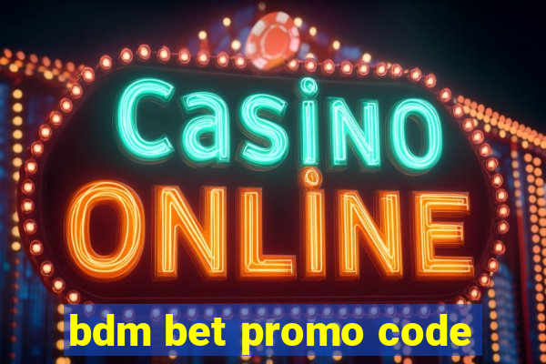 bdm bet promo code